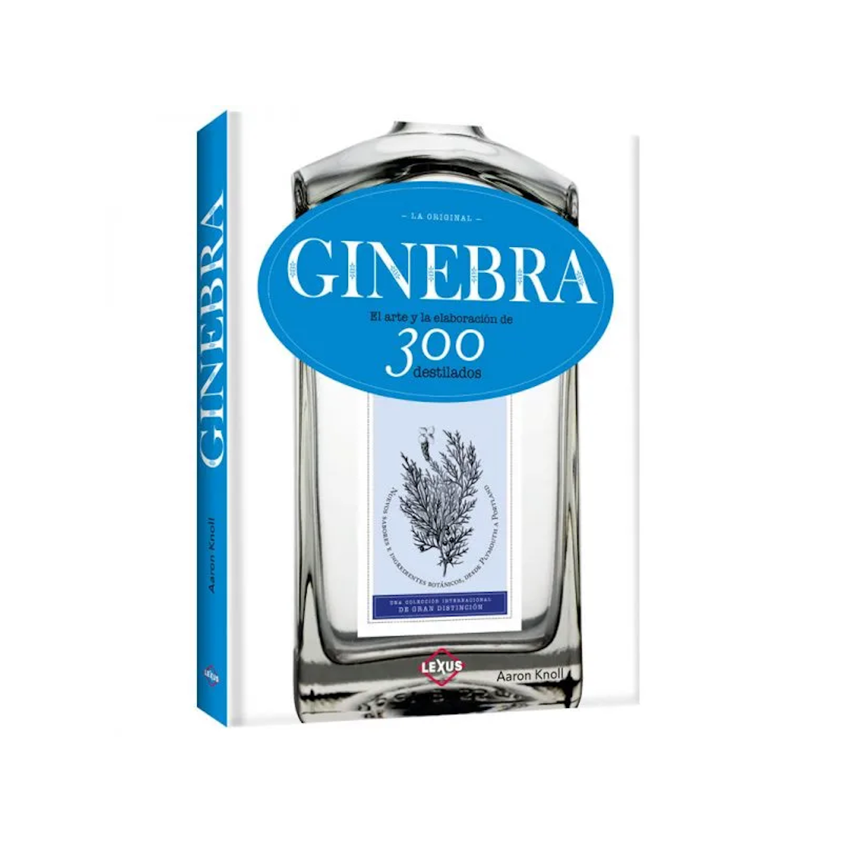 Ginebra El Arte Y Elaboración De 300 Destilados